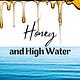 Honey and High Water