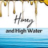 Honey and High Water