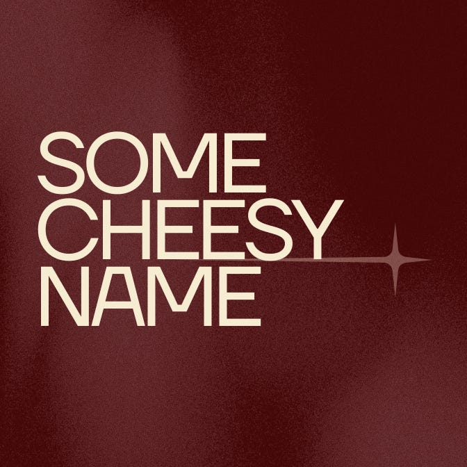 somecheesyname