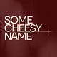somecheesyname