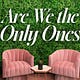 Are We The Only Ones