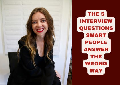 The 5 Interview Questions Smart People Answer the Wrong Way