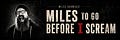 Miles to Go Before I Scream