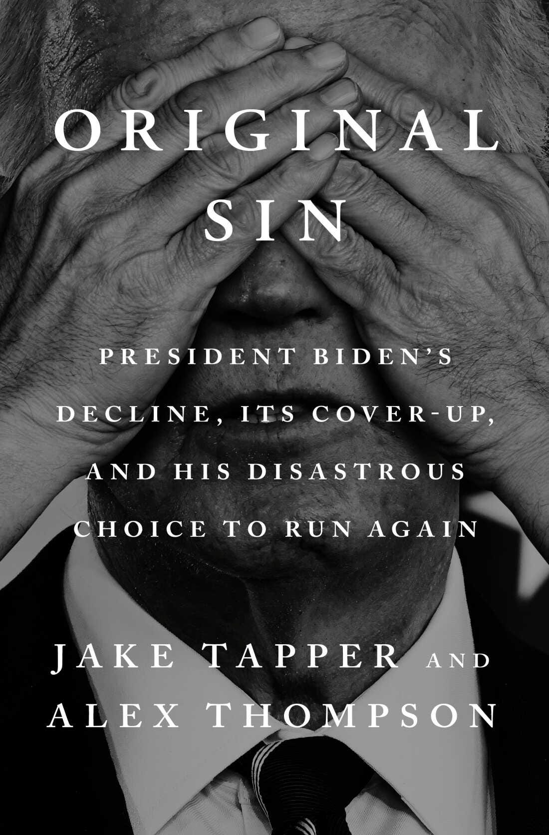 Jake Tapper details Joe Biden's alleged decline in 'Original Sin' : NPR