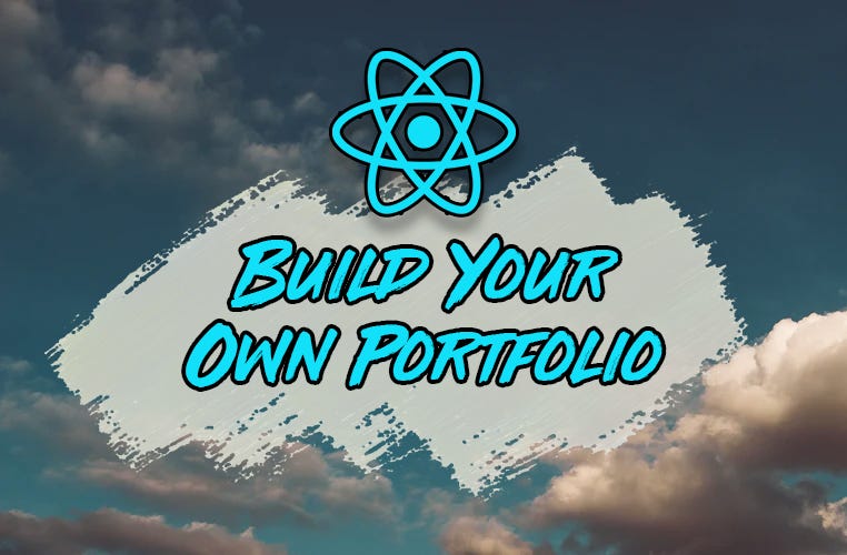 How to Build a Portfolio Website with React How to Build a Portfolio Website with React