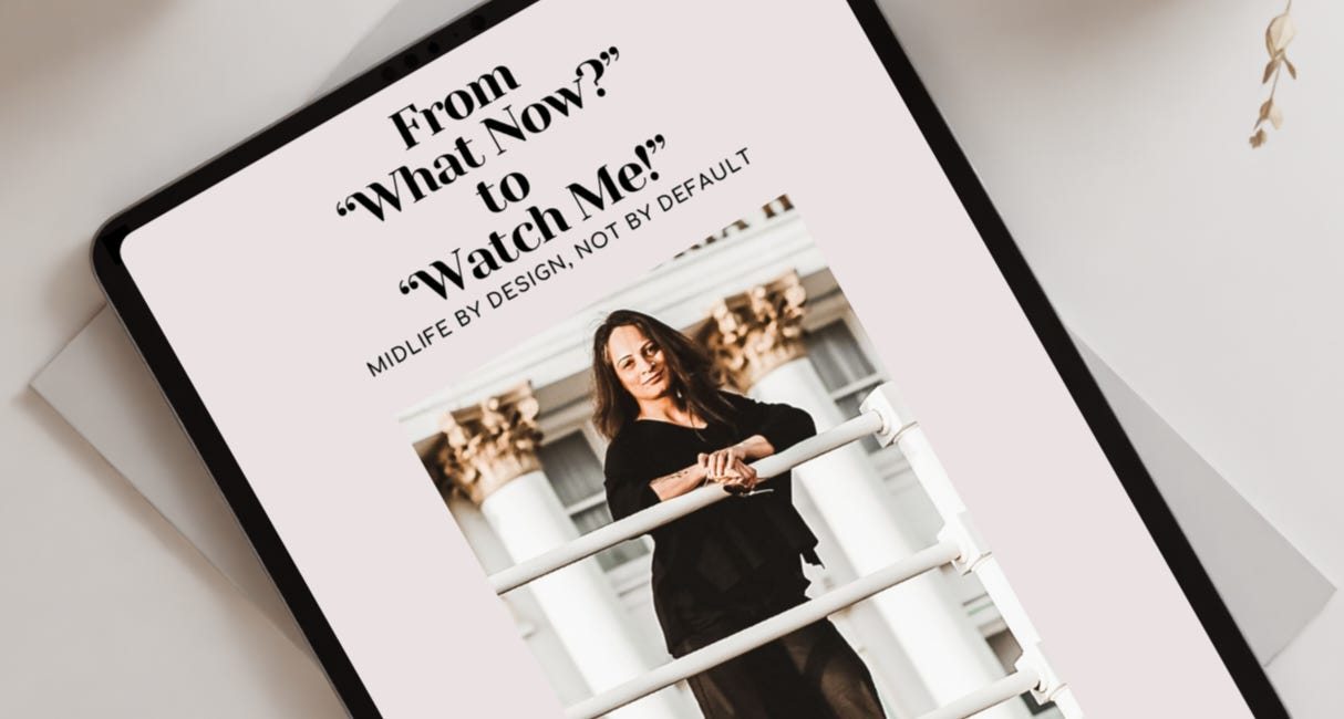 From “What Now?” to “Watch Me”: Midlife by Design, Not by Default