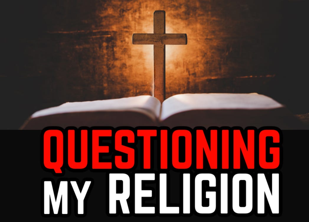 Questioning My Religion [Part 1] - Agent131711’s Substack