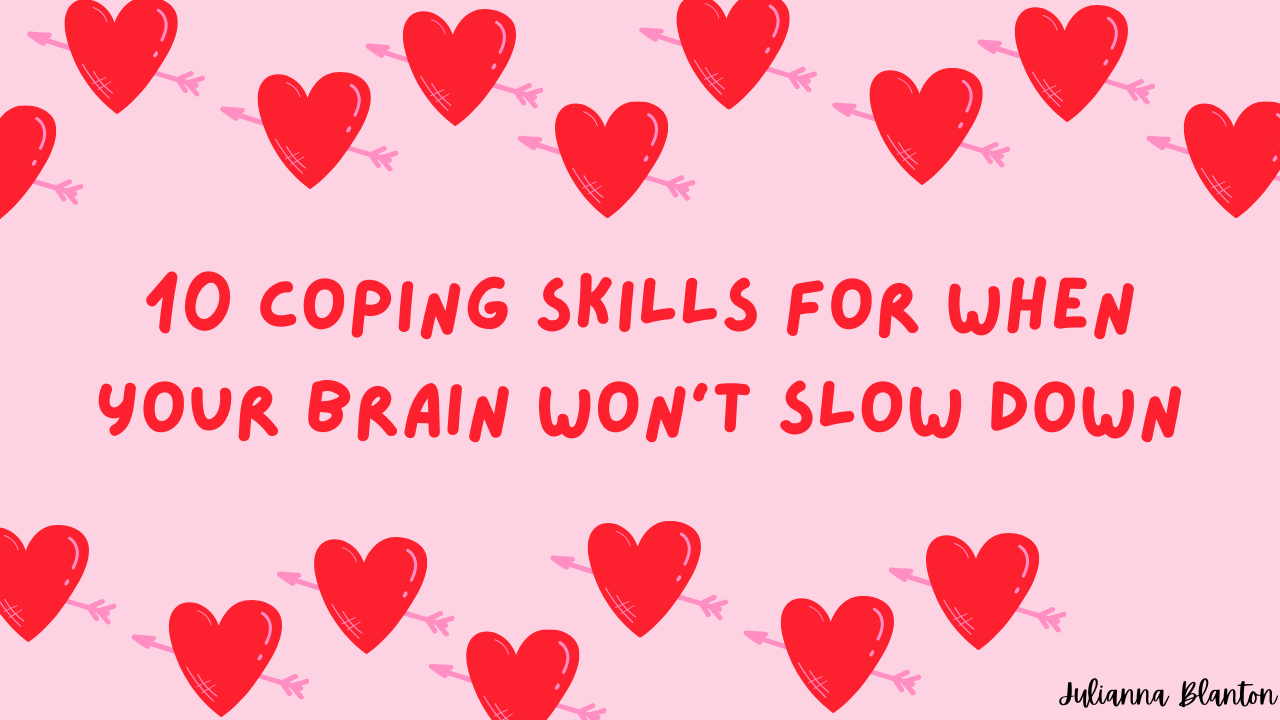 10 Coping Skills For When Your Brain Won't Slow Down