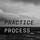 Practice Process