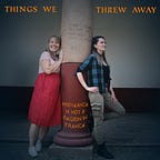 Things We Threw Away