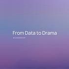 From Data to Drama: The Power of Storytelling