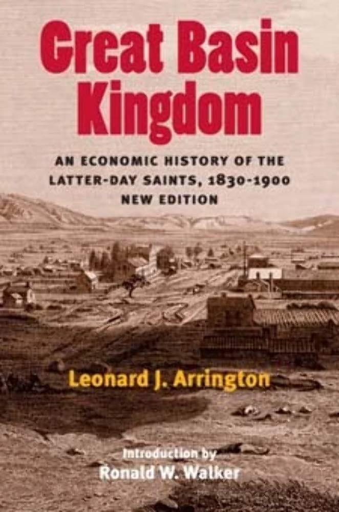 Great Basin Kingdom: An Economic History of the Latter-day Saints,  1830-1900, New Edition: Arrington, Leonard J., Walker, Ronald W.:  9780252072833: ...
