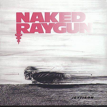 : 4y-Records : Bitching About Music Since 1985.: Naked Raygun : Jettison : 4y-Records : Bitching About Music Since 1985.: Naked Raygun : Jettison