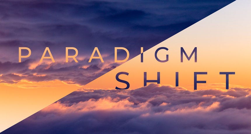 HOW PARADIGMS SHIFTS - PARADIGM SHYFT HOW PARADIGMS SHIFTS - PARADIGM SHYFT