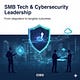 SMB Tech & Cybersecurity Leadership Newsletter