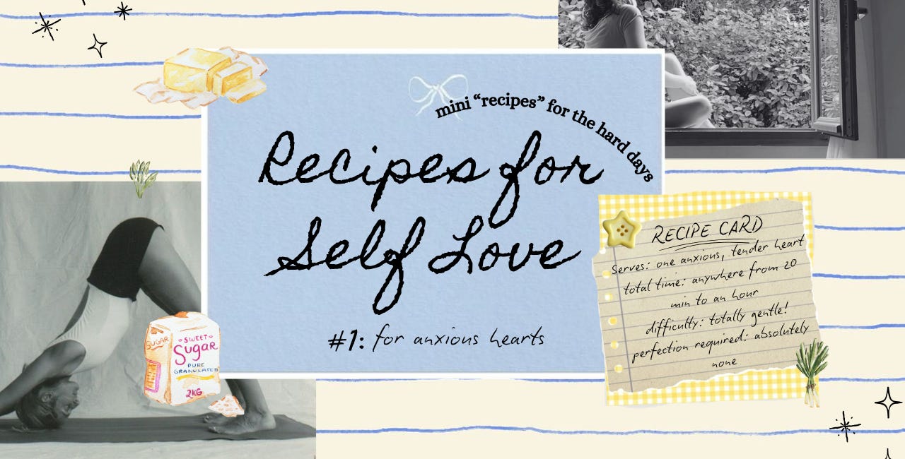 a super gentle "recipe" for an anxious mind