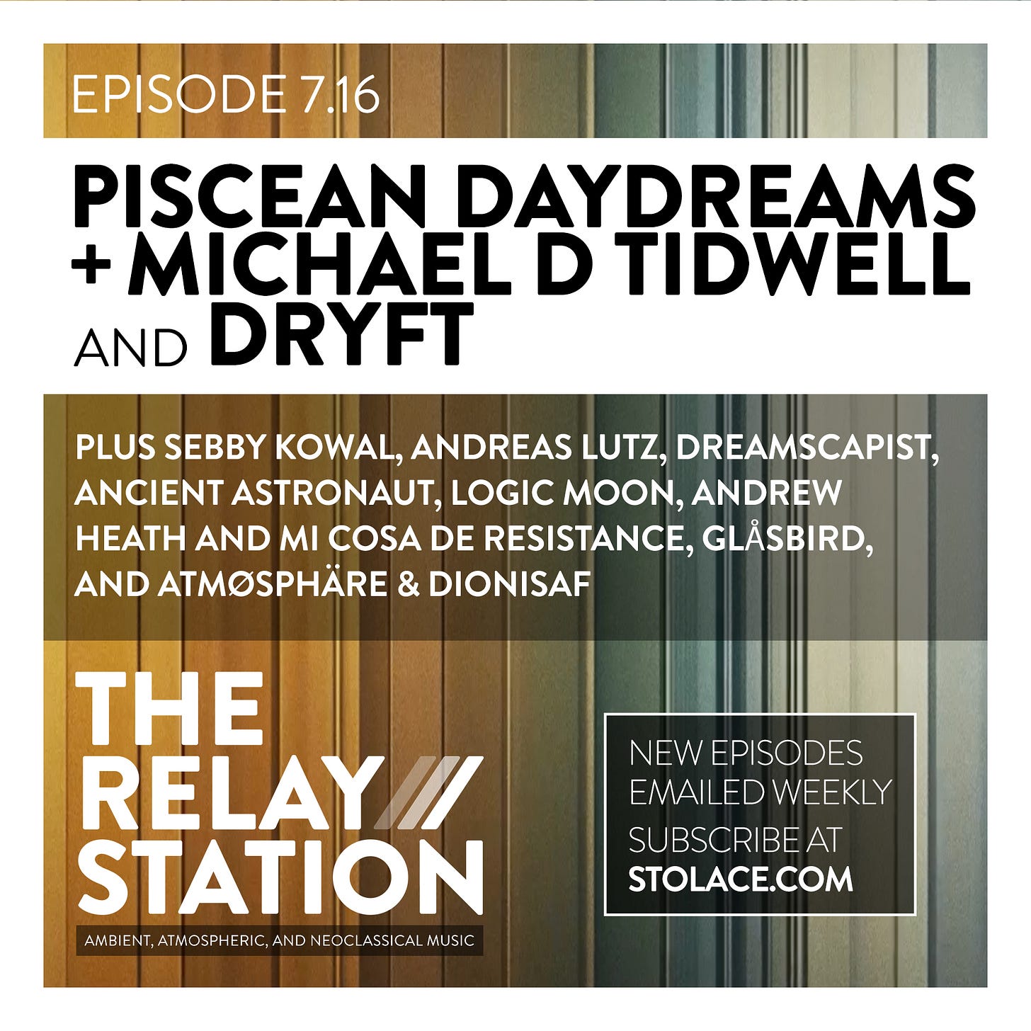 Episode 7.16 /// Featuring Piscean Daydreams and Michael D. Tidwell and Dryft Plus new music from Sebby Kowal, Andreas Lutz, Dreamscapist, Ancient Astronaut and more