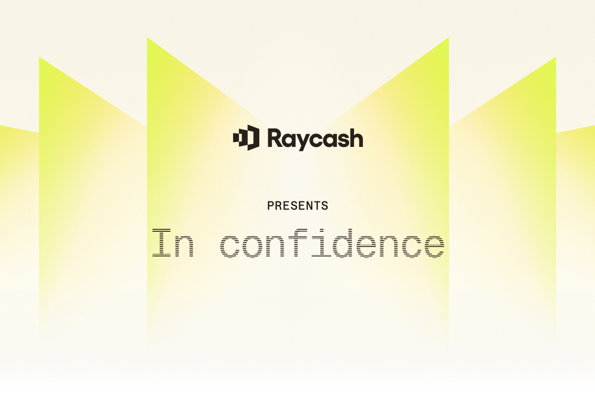 Raycash presents "In Confidence" with a minimalist geometric background.