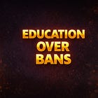 Why Education Works Better Than Bans