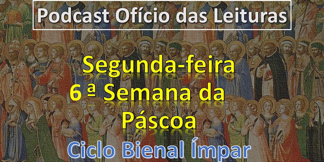 Segunda-feira da 6ª semana da Páscoa