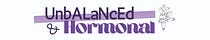 Unbalanced and Hormonal