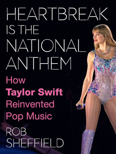Heartbreak is the National Anthem by Rob Sheffield