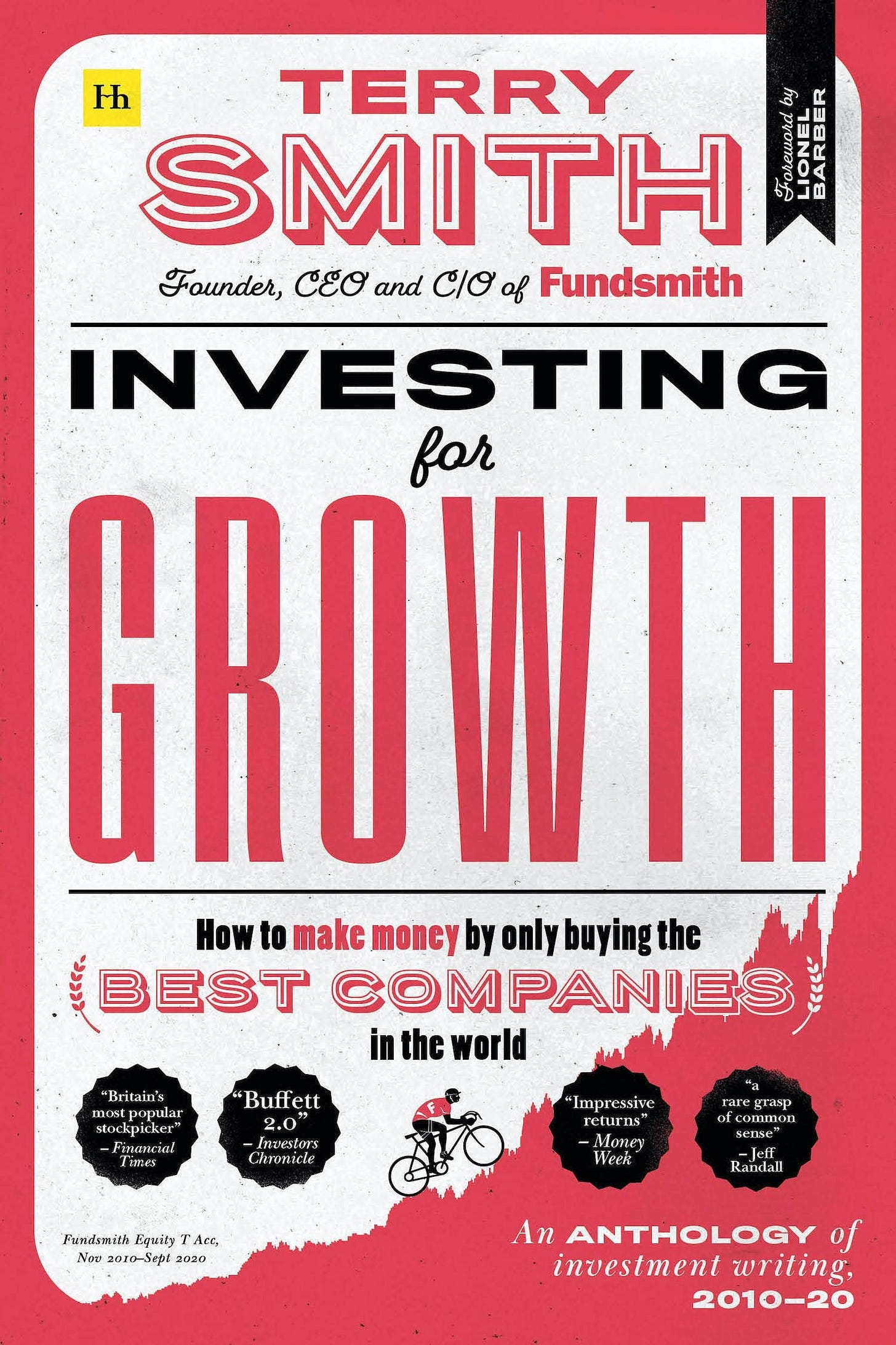 Investing for Growth: How to make money by only buying the best companies  in the world - An anthology of investment writing, 2010-20 : Smith, Terry:  ...