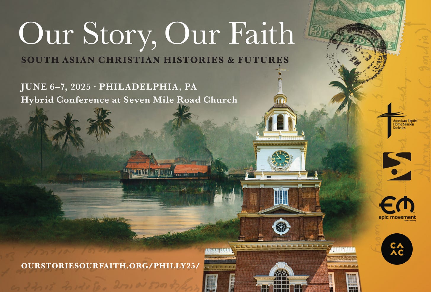 poster for Our Story Our Faith, South Asian Christian Histories and Futures. The conference is on June 6–7, 2025, and it is a hybrid event held at Seven Mile Road Church in Philadelphia, PA. The poster features an illustrated landscape from southern India and a photo of Independence Hall in Philadelphia.