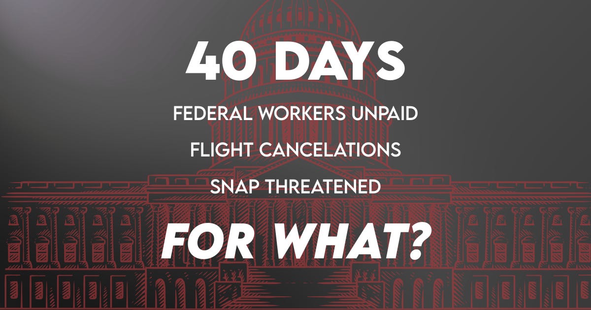Infographic showing 40 days of government shutdown with federal workers unpaid, flights canceled, SNAP benefits threatened, ending with the question for what
