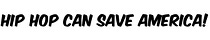 Hip Hop Can Save America!