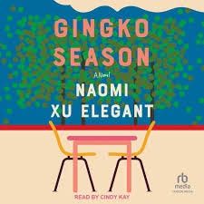 Gingko Season: A Novel: Naomi Xu ...