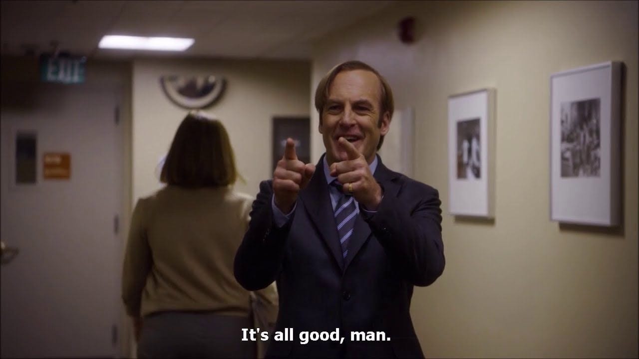 Did Saul Ever Say "It's All Good Man" in Breaking Bad? : r/breakingbad