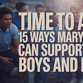“Time to Act: 15 Ways Maryland Can Support Its Boys and Men”