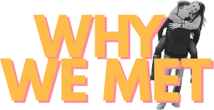 Why We Met