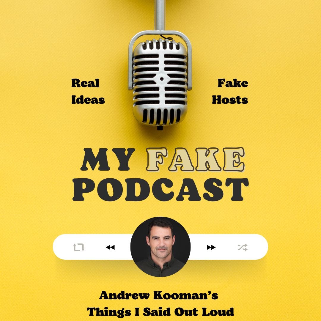 My Fake Podcast - Episode Art - Andrew Kooman's Things I Said Out Loud