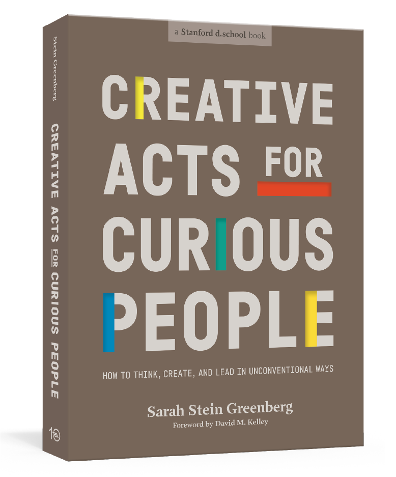 Creative Acts for Curious People — Stanford d.school