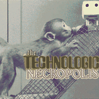 The Technological Necropolis 