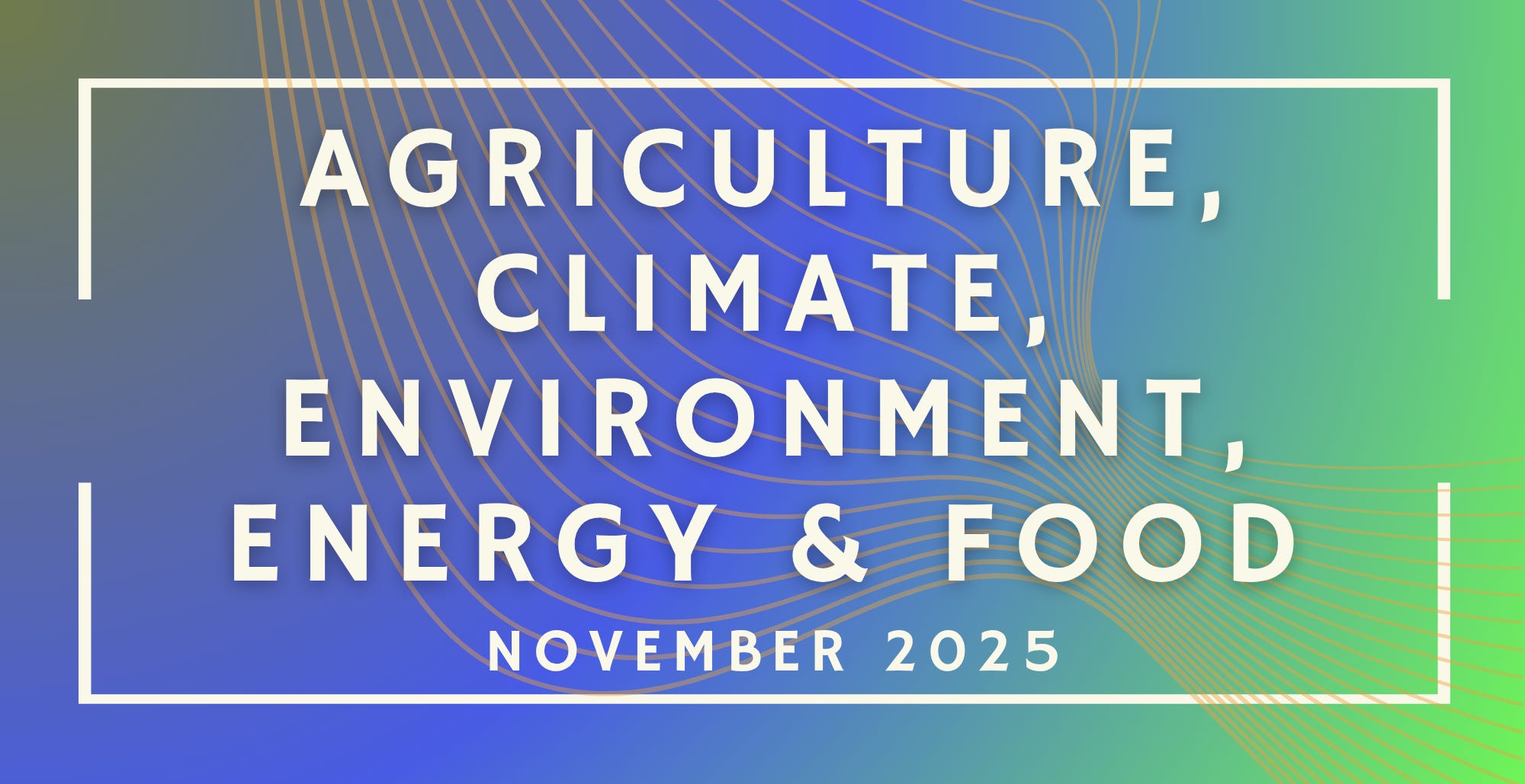 Agriculture, Climate, Environment, Energy & Food: November 2025 Funding  Opportunities (19 new opportunities!)