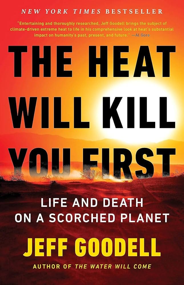 The Heat Will Kill You First: Life and Death on a Scorched Planet: Goodell,  Jeff: 9780316497572: Amazon.com: Books