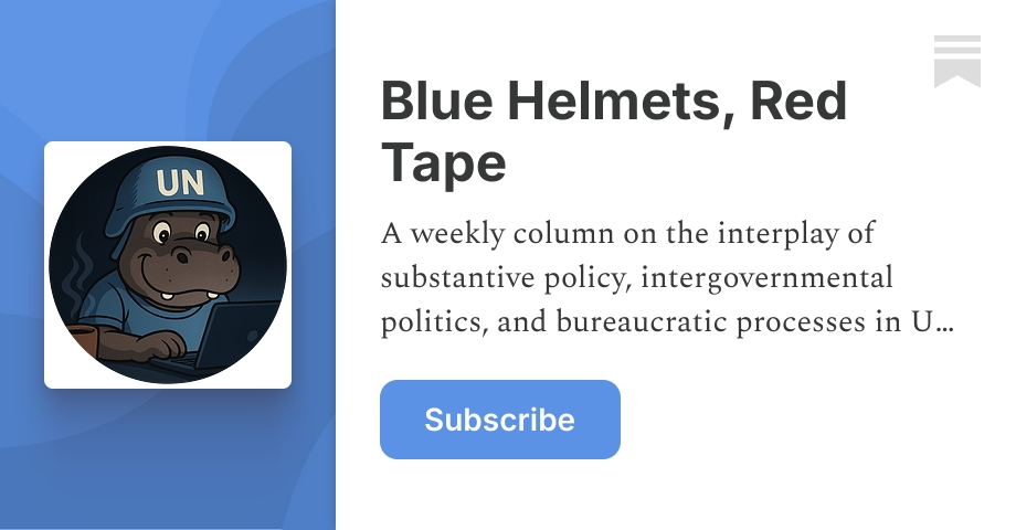 Blue Helmets, Red Tape | Eugene Chen | Substack