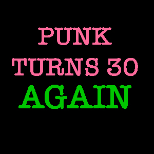 Punk Turns 30 Again