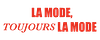 LA MODE, toujours LA MODE