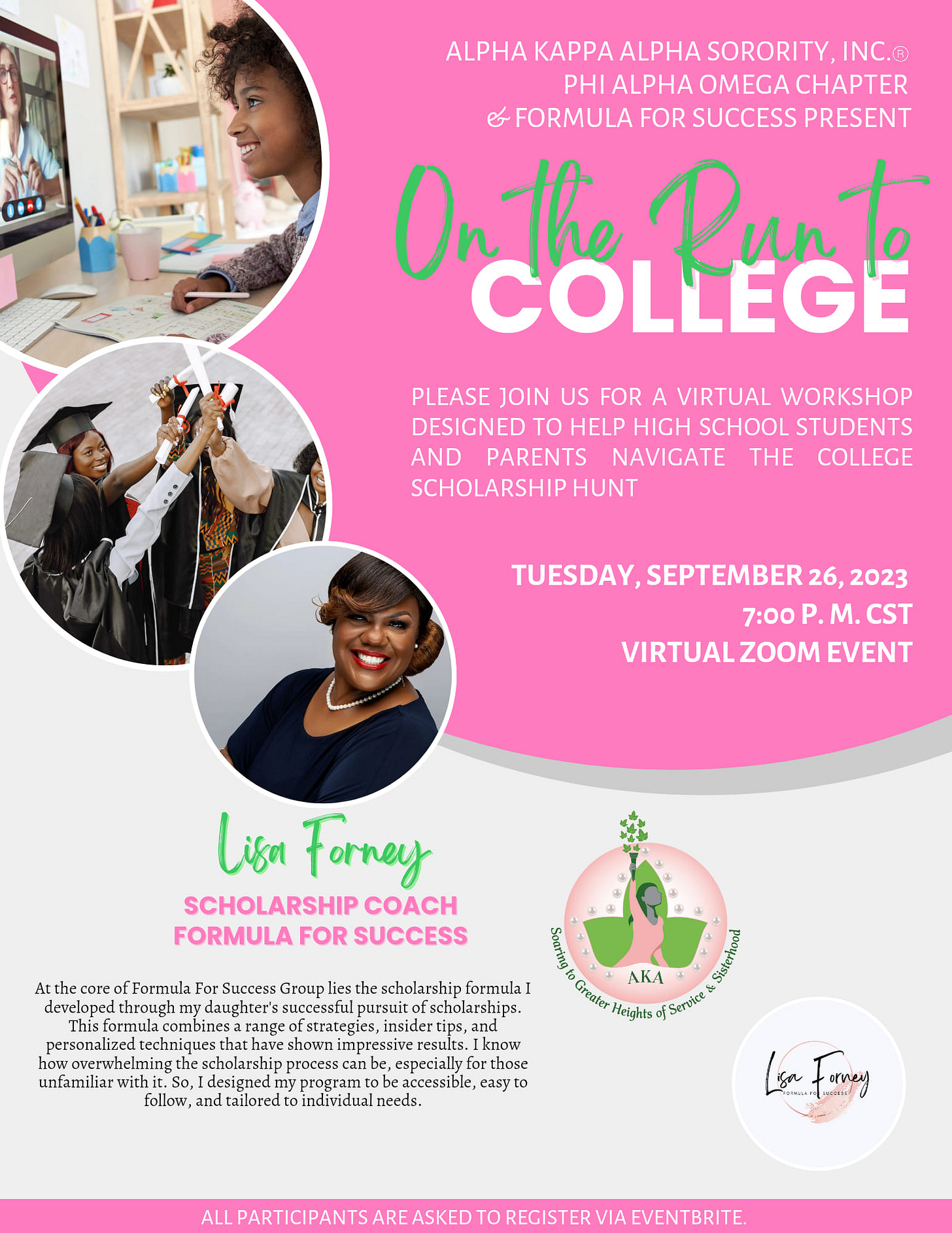 May be a graphic of 3 people and text that says 'ALPHA KAPPAALPHA SORORITY, INC.® PHI ALPHA OMEGA CHAPTER FORMULA FOR SUCCESS PRESENT Run COLLEGE PLEASE JOIN US FOR A VIRTUAL WORKSHOP DESIGNED TO HELP HIGH SCHOOL STUDENTS AND PARENTS NAVIGATE THE COLLEGE SCHOLARSHIP HUNT TUESDAY SEPTEMBER 2023 7:00 M. CST VIRTUALZOOM EVENT Lisa Forney SCHOLARSHIP COACH FORMULA SUCCESS Formula For Success Group developed overwhelming unfamiliar have shown process Soaring scholarship formulaI Greater Heights Service aKa Sisterhood fscholarships. insider results. Iknow those be, bea individualr needs. orney To REGISTER VIA BRIT'