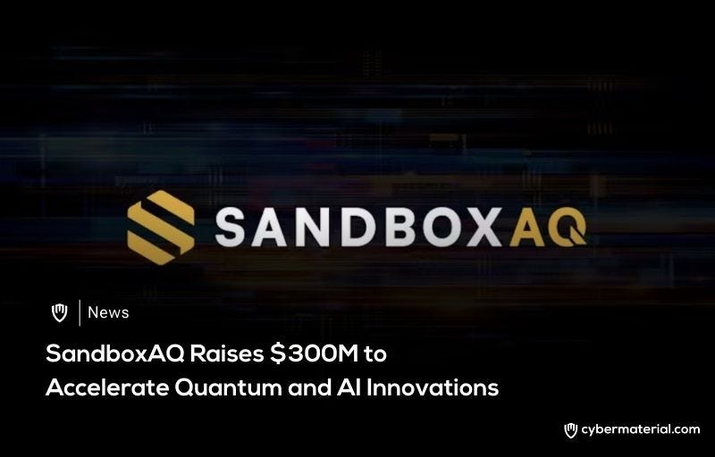SandboxAQ Raises $300M to Boost Quantum Tech