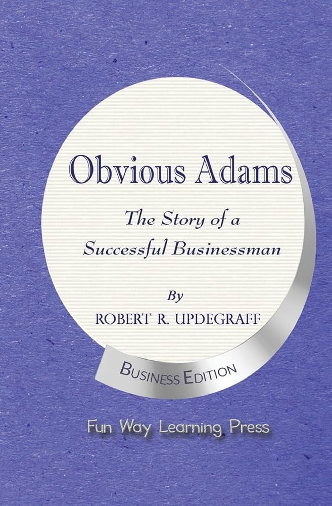 Obvious Adams: The Story of a Successful Businessman: Updegraff, Robert R:  9780990790914: Amazon.com: Books