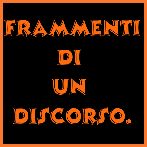 Frammenti di un discorso 