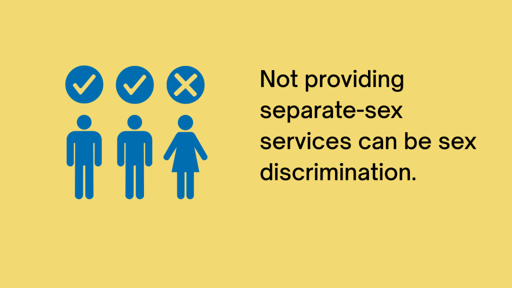 Not providing separate-sex services can be sex discrimination.