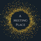 A Meeting Place