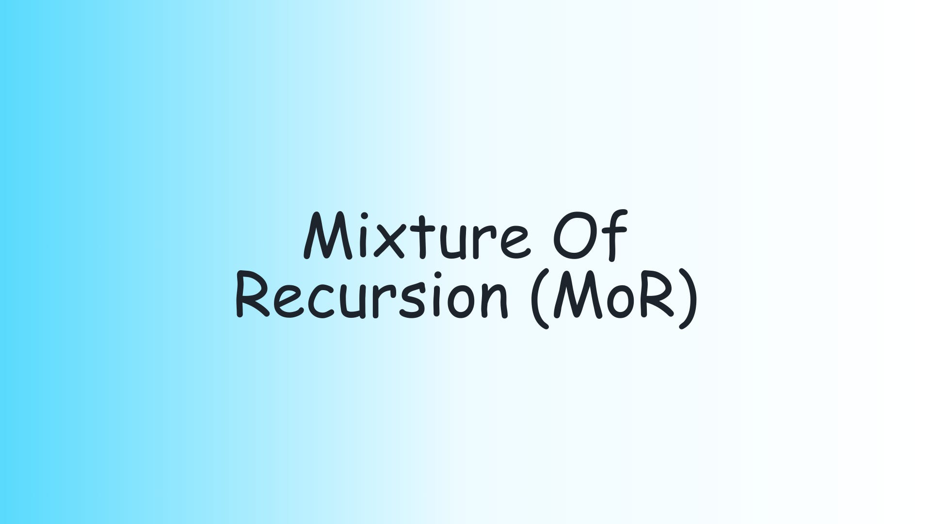 Mor Randomness Mixture of Recursions (MoR): Google DeepMind's Next Big Leap in AI