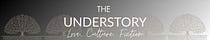 The Understory: Love, Culture, Fiction